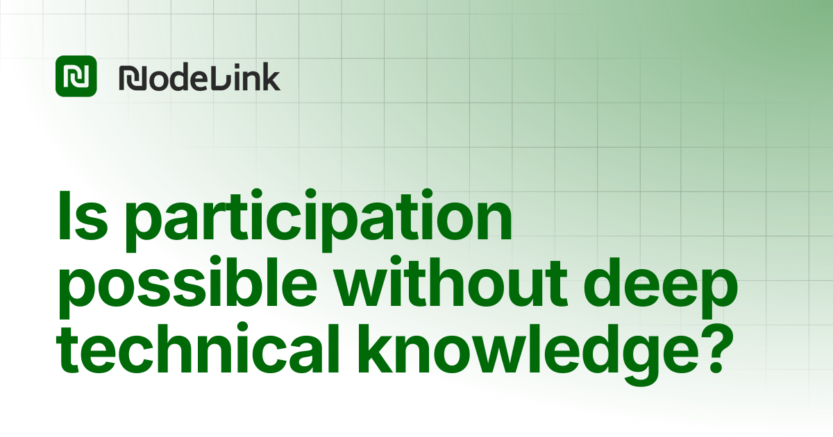 Is participation possible without deep technical knowledge? | NODELINK Docs