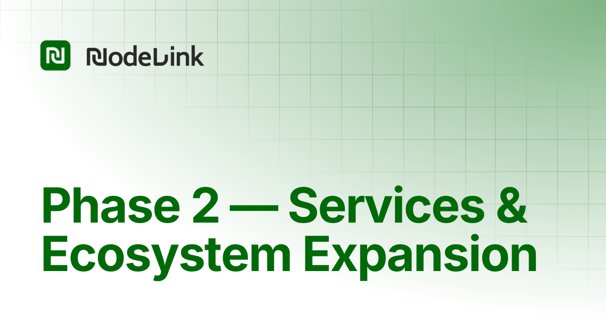Phase 2 — Services & Ecosystem Expansion | NODELINK Docs